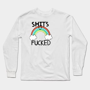 Shit’s fucked Long Sleeve T-Shirt